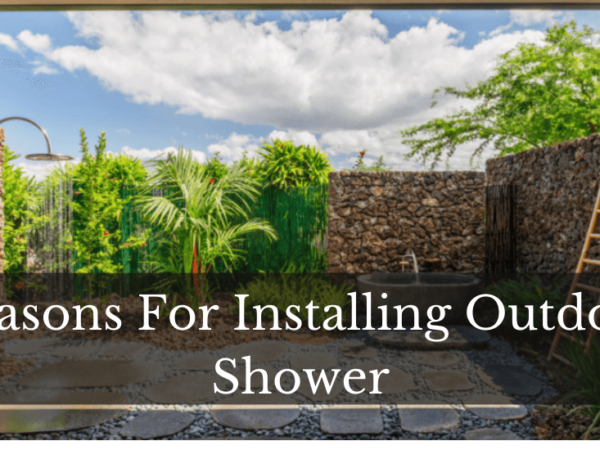 Reasons For Installing Outdoor Shower